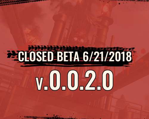 Closed Beta 06/21/2018 v.0.0.2.0